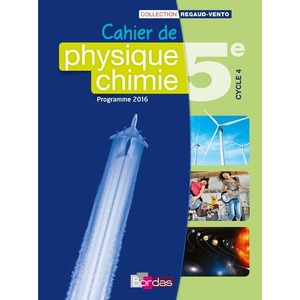 REGAUD/VENTO PHYSIQUE CHIMIE 5E 2016 CAHIER DE L'ELEVE