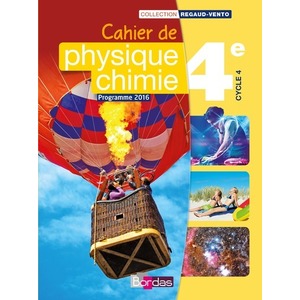 REGAUD/VENTO PHYSIQUE CHIMIE 4E 2016 CAHIER DE L'ELEVE