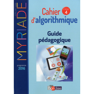 MYRIADE MATHEMATIQUES CYCLE 4 2017 CAHIER D'ALGORITHMIQUE DU PROFESSE