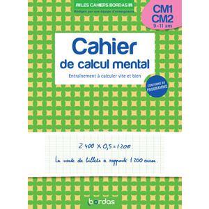 LES CAHIERS BORDAS - CALCUL MENTAL CM1-CM2 - ENTRAINEMENT A CALCULER