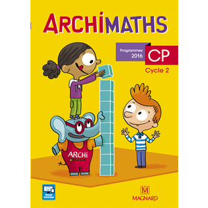 ARCHIMATHS CP (2016) - FICHIER DE L'ELEVE - LA METHODE QUI FAIT AIMER