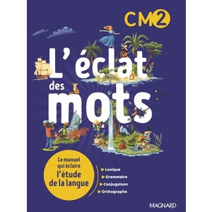 L'ECLAT DES MOTS CM2 (2022) - MANUEL ELEVE - LE MANUEL QUI ECLAIRE L'