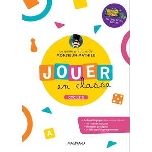 JOUER EN CLASSE, LE GUIDE PRATIQUE DE MONSIEUR MATHIEU + PLATEAU DE J