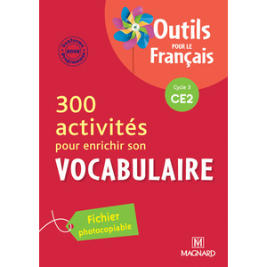 300 ACTIVITES POUR ENRICHIR SON VOCABULAIRE CE2 (2010) - OUTILS POUR