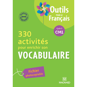 330 ACTIVITES POUR ENRICHIR SON VOCABULAIRE CM1 (2010) - OUTILS POUR