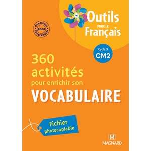360 ACTIVITES POUR ENRICHIR SON VOCABULAIRE CM2 (2010) - OUTILS POUR