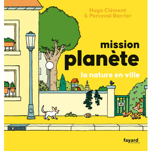 MISSION PLANETE - MISSION PLANETE LA NATURE EN VILLE - MISSION PLANET
