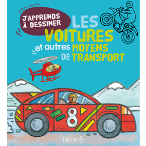 J'APPRENDS A DESSINER LES VOITURES ET AUTRES MOYENS DE TRANSPORT