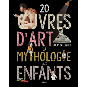 20  UVRES D'ART POUR RACONTER LA MYTHOLOGIE AUX ENFANTS