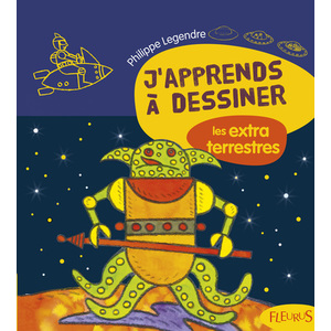 J'APPRENDS A DESSINER LES EXTRATERRESTRES