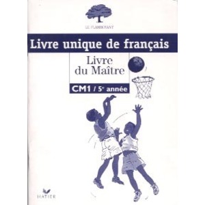 LE FLAMBOYANT, LIVRE DU MAITRE (BROCHE 1 COULEUR), FRANCAIS CM1 5EME
