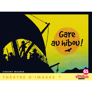 RIBAMBELLE GS - THEATRE D'IMAGES N 7, GARE AU HIBOU ! + GUIDE DE L'EN