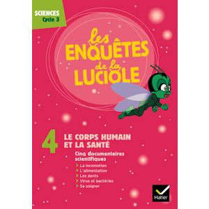 LES ENQUETES DE LA LUCIOLE CYCLE 3 - LE CORPS HUMAIN ET LA SANTE - DV