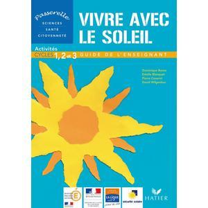 PASSERELLE - VIVRE AVEC LE SOLEIL CYCLES 1, 2 ET 3, GUIDE DE L'ENSEIG
