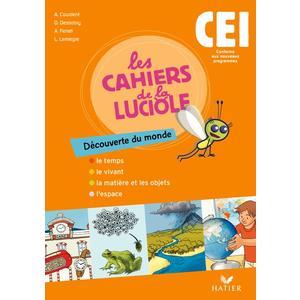 LES CAHIERS DE LA LUCIOLE DECOUVERTE DU MONDE CE1 ED. 2010 - CAHIER D