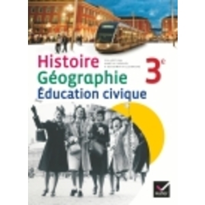 HISTOIRE-GEOGRAPHIE EDUCATION CIVIQUE 3E ED. 2012 - MANUEL DE L'ELEVE