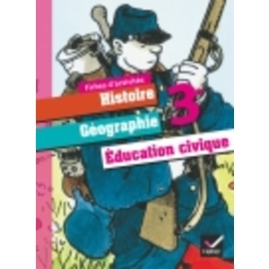 HISTOIRE-GEOGRAPHIE EDUCATION CIVIQUE 3E ED. 2012 - FICHES D'ACTIVITE