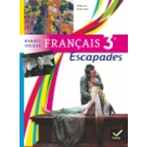 ESCAPADES MANUEL UNIQUE FRANCAIS 3E ED. 2012 - MANUEL DE L'ELEVE (FOR