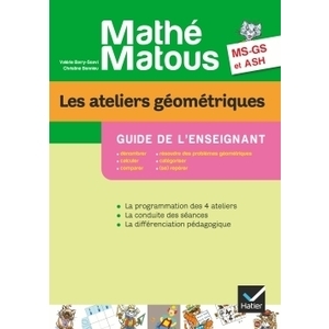 MATHE-MATOUS MS/GS/ASH ED. 2012 - LES ATELIERS GEOMETRIQUES, GUIDE PE