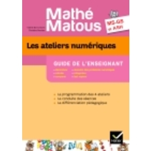 MATHE-MATOUS MS/GS/ASH ED. 2011 - LES ATELIERS NUMERIQUES GUIDE DE L'