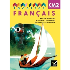 FACETTES FRANCAIS CM2 ED. 2011, LIVRE DE L'ELEVE NON VENDU SEUL COMPO