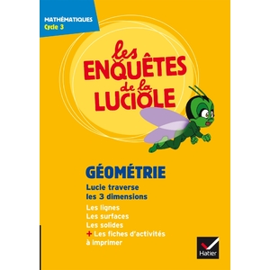 LES ENQUETES DE LA LUCIOLE CYCLE 3 - GEOMETRIE : LUCIE TRAVERSE LES 3