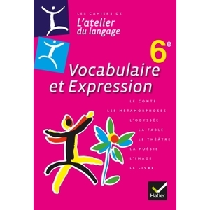 L'ATELIER DU LANGAGE FRANCAIS VOCABULAIRE ET EXPRESSION 6E ED. 2013 -