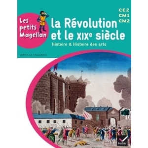 LES PETITS MAGELLAN CYCLE 3 ED. 2014 - LA REVOLUTION ET LE XIXE SIECL