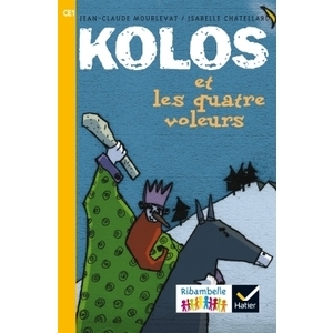 RIBAMBELLE CE1 SERIE JAUNE ED. 2016 - KOLOS ET LES QUATRE VOLEURS - A