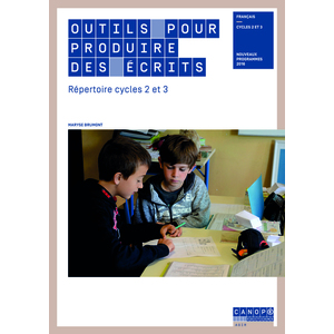 OUTILS POUR PRODUIRE DES ECRITS - REPERTOIRE CYCLES 2 ET 3