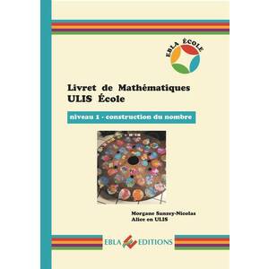 LIVRET DE MATHEMATIQUES ULIS ECOLE - NIVEAU 1 - CONSTRUCTION DU NOMBR