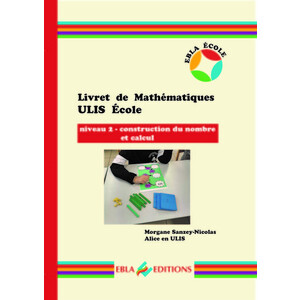 LIVRET DE MATHEMATIQUES ULIS ECOLE - NIVEAU 2 - CONSTRUCTION DU NOMBR