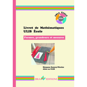 LIVRET DE MATHEMATIQUES ULIS ECOLE- FORMES - FORMES, GRANDEURS ET MES