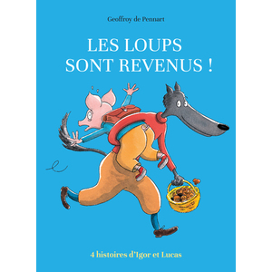 LES LOUPS SONT REVENUS ! (ANTHOLOGIE) - QUATRE HISTOIRES D'IGOR ET LU
