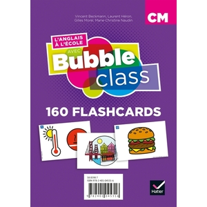 BUBBLE CLASS - METHODE D'ANGLAIS CM1,CM2, CYCLE 3 - ED.2018 - FLASHCA