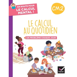 EN ROUTE POUR LE CALCUL MENTAL ! LE CALCUL AU QUOTIDIEN CM2 - ED. 202