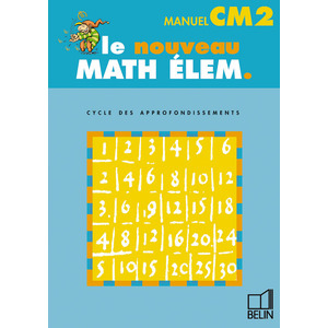 LE NOUVEAU MATH ELEM. CM2 - MANUEL ELEVE CM2 CYCLE DES APPRONFONDISSE