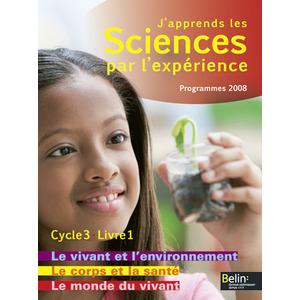 J'APPRENDS LES SCIENCES PAR L'EXPERIENCE - LE VIVANT ET L'ENVIRONNEME