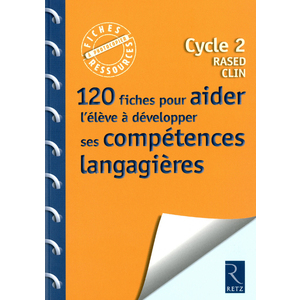 120 FICHES POUR AIDER L'ELEVE A DEVELOPPER SES COMPETENCES LANGAGIERE