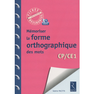 MEMORISER LA FORME ORTHOGRAPHIQUE DES MOTS (+ CD-ROM)