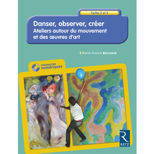 DANSER, OBSERVER, CREER - ATELIERS AUTOUR DU MOUVEMENT ET DES OEUVRES