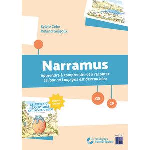 NARRAMUS - APPRENDRE A COMPRENDRE ET A RACONTER : LE JOUR OU LOUP GRI