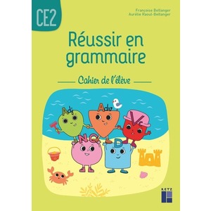 REUSSIR EN GRAMMAIRE CE2 - CAHIER DE L'ELEVE