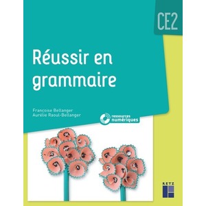 REUSSIR EN GRAMMAIRE CE2 + CD ROM - PROGRAMME 2018