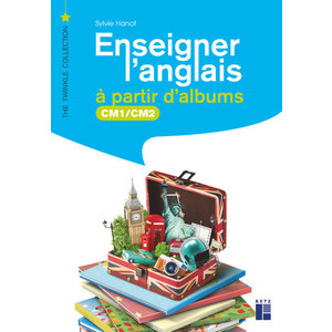 ENSEIGNER L'ANGLAIS A PARTIR D'ALBUMS CM1-CM2 + CD-ROM + TELECHARGEME