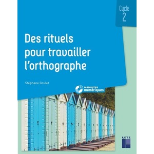 DES RITUELS POUR TRAVAILLER L'ORTHOGRAPHE CYCLE 2 + CD ROM + TELECHAR