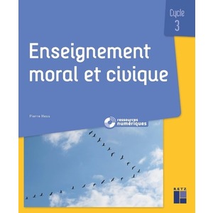 ENSEIGNEMENT MORAL ET CIVIQUE - QUESTIONNER LES NOTIONS, LES SOCIETES