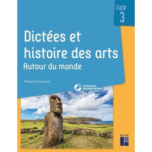 DICTEES ET HISTOIRE DES ARTS CYCLE 3 - AUTOUR DU MONDE + RESSOURCES N