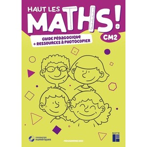 HAUT LES MATHS CM2 - GUIDE PEDAGOGIQUE + RESSOURCES A PHOTOCOPIER ED