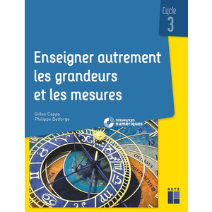 ENSEIGNER AUTREMENT LES GRANDEURS ET LES MESURES CYCLE 3 + RESSOURCES